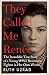 They Called Me Renée: The I...