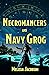Necromancers and Navy Grog by Melissa Jacobson