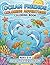 Ocean Coloring Book for Kids Ages 3–8: 50 Easy Sea Animal Coloring Pages + Fun Learning Activities | Dolphins, Sharks, Turtles | Preschool & Toddler Workbook