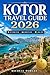Kotor Travel Guide 2026: Smart Summer Itineraries, Things to Do, Where to Stay, Hidden Gems, Cruise-Day Timing Tips & Stress-Free Travel in Montenegro’s Bay