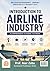 Introduction to Airline Industry: Fundamentals, Operations, Economics and Safety in Aviation Industry