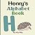 Henry's Alphabet Book: A Children's Personalized Animal ABCs and 123s