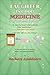 LAUGHTER IS GOOD MEDICINE: A Joyful Collection for the Soul