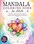 Mandalas-Adult Coloring Book: Beautiful Mandalas for Relaxation, Stress Relief, Mindfulness and Creativity