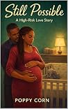 Still Possible: A High-Risk Love Story (The Still Series Book 2)