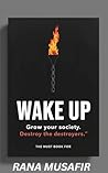 WAKE UP: Grow your Society. Destroy the destroyers.