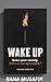 WAKE UP: Grow your Society. Destroy the destroyers.
