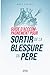 Guide d’accompagnement pour sortir de la blessure du père (Héritage des Pères) (French Edition)