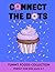 Connect the Dots - Yummy Foods Collection: A “Tasty” Adventure in Learning! | Fun Preschool Activity Book Ages 3–7