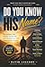 Do You Know His Name: Discovering the Power, Character, and Presence of God Through His Names