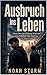 Ausbruch ins Leben: Wenn Wut zur Prüfung wird und Freundschaft zum Ausweg (German Edition)