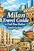 Milan Travel Guide for First-Time Visitors: Local Tips, Smart Itineraries, Must-See Sights, and Practical Advice for a Smooth 2026 Italy Trip