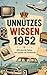 Unnützes Wissen 1952: 200 skurrile Fakten zum Schmunzeln und Staunen (German Edition)