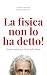 La fisica non lo ha detto: ...