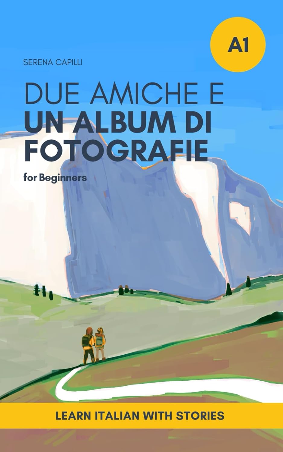 Due Amiche e Un Album di Fotografie - Short Stories in Simple Italian: Graded Italian Reader (Beginners - A1, A2 CEFR Levels) (The Due Amiche Series (Beginners ... Italian Learners)) (Italian Edition)