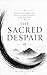 The Sacred Despair: How the Bhagavad Gita Solves Modern Burnout and Loneliness