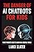 The Danger of AI Chatbots for Kids: What parents need to know in a digital world