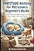 Knitting for Pet Lovers: Beginner's Guide: Adorable & Simple Projects for Your Dogs, Cats, and More! (Crafts & Hobbies)