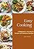 Easy Cooking: A Beginner's Journey to Simple and Delicious Recipes