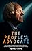 THE PEOPLE'S ADVOCATE: One Senator's Lifelong Crusade Against Oligarchy, for Working People, and Toward a More Just America