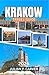 KRAKOW TRAVEL GUIDE 2026: Poland's Medieval Capital Uncovered Local Insights, Day Trips, Kazimierz Culture, and Practical City Tips