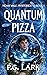 Quantum Pizza: A Smart, Funny YA Sci-Fi Mystery (Noah Vale Mysteries Book 1)