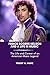PRINCE ROGERS NELSON AND A LIFE IN MUSIC : The Life and Career of an American Music Legend