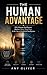 The Human Advantage: Why Human Intelligence Matters More Than Ever in the Age of Artificial Intelligence