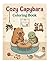 Cozy Capybara Coloring Book: Relaxing Cute Animal Coloring Pages for Adults and Teens, Stress Relief Hygge Kawaii Capybara Designs
