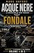 ACQUE NERE: Fondale: Thriller militare nel Mediterraneo con un incursore italiano tra verità proibite e tradimenti nell’ombra (ACQUE NERE — Le Operazioni di Luca Ferrante Vol. 4) (Italian Edition)