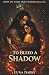 To Bleed a Shadow: A Spicy Dark Romantasy (Vows of Void and Venom)