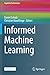 Informed Machine Learning (Cognitive Technologies)