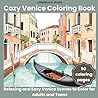 Cozy Venice Coloring Book: Relaxing and Easy Venice Scenes to Color for Adults and Teens (Bold & Easy Cozy Travel Coloring Book)