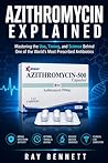 Azithromycin Explained: Mastering the Use, Timing, and Science Behind One of the World’s Most Prescribed Antibiotics