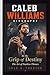 CALEB WILLIAMS: In the Grip of Destiny The Art of Fearless Throws
