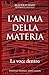 L'ANIMA DELLA MATERIA: La voce dentro (Italian Edition)