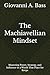 The Machiavellian Mindset: Mastering Power, Strategy, and Influence in a World That Plays for Keeps