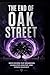 The End of Oak Street Movie Review:: Plot Breakdown, Character Analysis, and Hidden Meanings