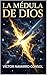 LA MÉDULA DE DIOS (CÓDIGO ORIGEN LA REBELIÓN DEL ARQUITECTO nº 2) (Spanish Edition)