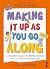 Making It Up As You Go Along