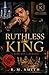 RUTHLESS KING: His Obsession, His Rules, His Forever