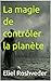 La magie de contrôler la planète (Méditation, ésotérisme et Kabbale t. 46) (French Edition)