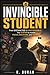 INVINCIBLE STUDENT: From DISTRACTED to UNSTOPPABLE: The SYSTEM to master FOCUS, DISCIPLINE, and RESULTS