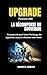 UPGRADE Numéro #08 — LA RÉCOMPENSE DU SOUVERAIN: Le protocole pour briser l'esclavage du regard des autres et dominer votre vision. (French Edition)