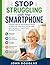 Stop Struggling with Your Smartphone: A Simple, Step-by-Step Guide for Seniors to Make Calls, Send Texts, and Use Apps with Confidence — Even If ... Made Simple Series For Seniors and Beginners)