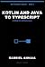 Kotlin and Java to TypeScript: A Bridge for JVM Developers (The TypeScript Library)