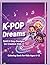 K-POP Dreams: Fun and Inspiring Coloring Pages for K-Pop Enthusiasts: Bold & Easy Designs for Creative Kids