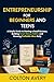 Entrepreneurship for Beginners and Teens: A Simple Guide to Starting a Small Business, Building Smart Money Habits, and Growing Profitable Ideas Early