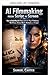 Cine con IA: Del guion a la pantalla (Spanish Edition)