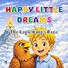 Happy Little Dreams: The Eagle King's Race